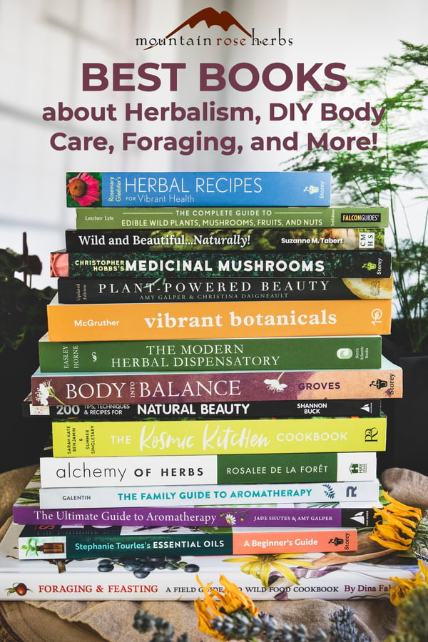 Pin to Mountain Rose Herbs: Best Books about herbalism, DIY Body care, Foraging, and More!