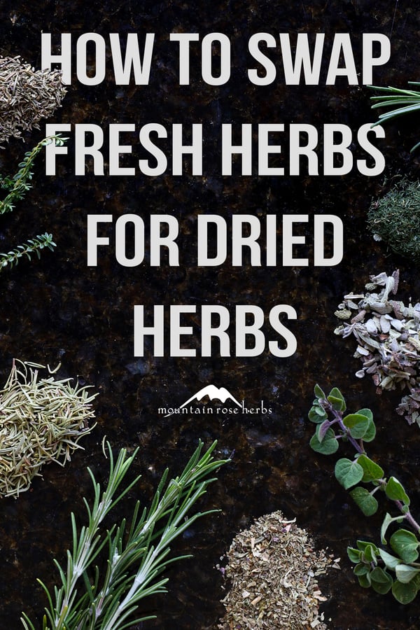 How to Substitute Fresh Herbs for Dried Herbs Pinterest pin for Mountain Rose Herbs
