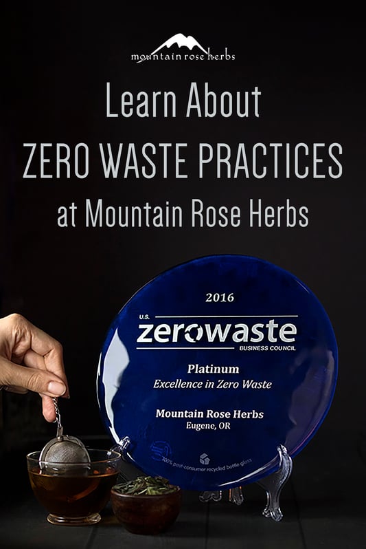 Mountain Rose Herbs is a platinum certified zero waste facility, and the first certified zero waste company in the state of Oregon.